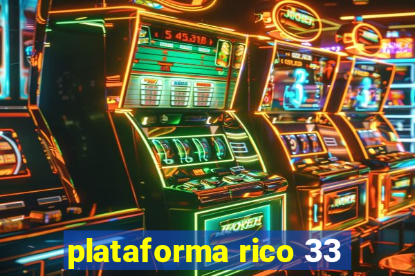 plataforma rico 33